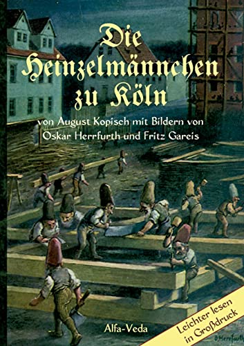 Die Heinzelmännchen zu Köln: Mit Bildern von Oskar Herrfurth und Fritz Gareis von Alfa-Veda Verlag